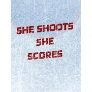 Women’’s Hockey Notebook - She Shoots She Scores - Blank Lined Notebook