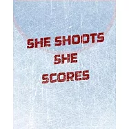 Women’’s Hockey Notebook - She Shoots She Scores - Blank Lined Notebook
