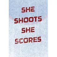 Girls Hockey Notebook - She Shoots She Scores