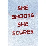 Girls Hockey Notebook - She Shoots She Scores