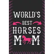 World&rsquo;&rsquo;s Best Horses Mom: Best Gift for Horses Lovers, 6x9 inch 100 Pages Christmas & Birthday Gift / Journal