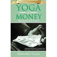 The Yoga Of Money Manifesto: A Radical New Way to Connect Your Mind, Body, Spirit, and Bank Account