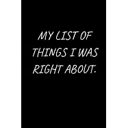 My list of things I was right about.: 120 Pages, 6 x 9 size