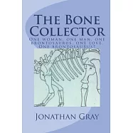 The Bone Collector: One woman, one man, one brontosaurus, one love. One brontosaurus?