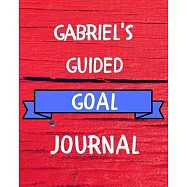 Gabriel&rsquo;&rsquo;s Guided Goal Journal: 2020 New Year Planner Guided Goal Journal Gift for Gabriel / Notebook / Diary / Unique