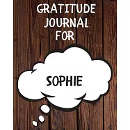Sophie&rsquo;&rsquo;s Gratitude Journal: Gratitude Goal Journal Gift for Sophie Planner / Notebook / Diary / Unique Greeting Card