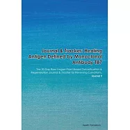 Journal & Tracker: Healing Antigen Defined by Monoclonal Antibody T87: The 30 Day Raw Vegan Plant-Based Detoxification