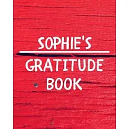 Sophie&rsquo;&rsquo;s Gratitude Journal: Gratitude Goal Journal Gift for Sophie Planner / Notebook / Diary / Unique Greeting Card