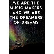 We are the music makers, and we are the dreamers of dreams: Lined Notebook / Journal Gift, 100 Pages, 6x9, Soft Cover