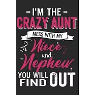 I’’m the crazy aunt mess with my niece and nephew you will find out: A beautiful lady Journal gift for your Aunt/Auntie