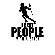 I Beat People With A Stick: Funny I Beat People With a Stick Lacrosse LAX Player 2020-2021 Weekly Planner & Gratitude