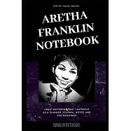 Aretha Franklin Notebook: Great Notebook for School or as a Diary, Lined With More than 100 Pages. Notebook that can