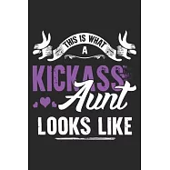 This is what a kick-ass aunt looks like: A beautiful lady Journal gift for your Aunt/Auntie/Favorite Aunt as Mothers