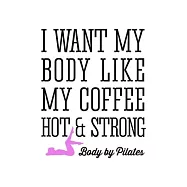 Pilates I Want My Body Like My Coffee Hot and Strong: College Ruled Journal, Diary, Notebook, 6x9 inches with 120 Pages.