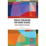 Realist Evaluation for Crime Science: Essays in Honour of Nick Tilley