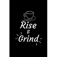 Rise and Grind: Coffee Obsessed Journal - I Love Coffee Notebook to Write - Friend GIft - Planner & Goal Sitting Tool