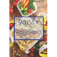 90 Day Diet Plan Eating Log Book: 3 Month Tracking Meals Planner Exercise & Fitness - Activity Tracker 13 Week Food
