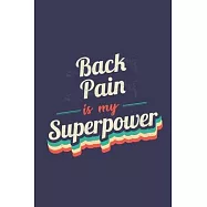 Back Pain Is My Superpower: A 6x9 Inch Softcover Diary Notebook With 110 Blank Lined Pages. Funny Vintage Back Pain