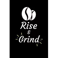 Rise and Grind: Coffee Obsessed Journal - I Love Coffee Notebook to Write - Women - Coffee Lovers Gift - Gratitude