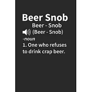 Beer Snob Notebook - Beer Lover Journal Planner: Ipa Beer Microbrewing Organizer For Men Women Daily Calendar Quarterly