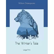 The Winter&rsquo;&rsquo;s Tale: Large Print