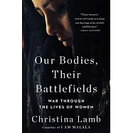 Our Bodies, Their Battlefields: War Through the Lives of Women