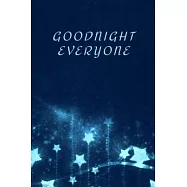 Goodnight Everyone: Motivational Positive Inspirational Quotes, NOTEBOOK series