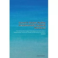 Journal & Tracker: Healing Acromesomelic Dysplasia Hunter-Thompson: The 30 Day Raw Vegan Plant-Based Detoxification