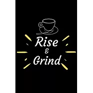 Rise and Grind: Coffee Obsessed Journal - I Love Coffee Notebook to Write Friend GIft Planner & Goal Sitting Tool
