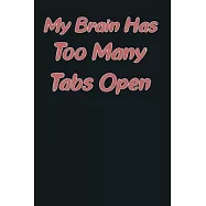 My Brain Has Too Many Tabs Open: Cute Notebook Journal - Blank Wide Ruled Paper Birthday Gift Idea for Girls and Kids