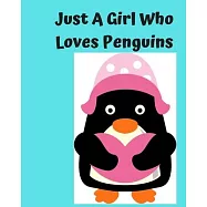 Just A Girl Who Loves Penguins: Pretty Notebook Journal Blank Lined, Cute Penguin for Girls, Perfectly Suited Taking
