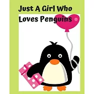 Just A Girl Who Loves Penguins: Pretty Notebook Journal Blank Lined, Cute Penguin for Girls, Perfectly Suited Taking