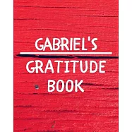 Gabriel&rsquo;&rsquo;s Gratitude Journal: Gratitude Goal Journal Gift for Gabriel Planner / Notebook / Diary / Unique Greeting Card