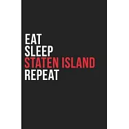 Eat Sleep Staten Island Repeat: 6&rsquo;&rsquo;&rsquo;&rsquo;x9&rsquo;&rsquo;&rsquo;&rsquo; Staten Island Lined Dark Gray Black Writing Notebook Journal, 120 Pages