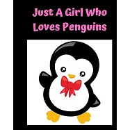 Just A Girl Who Loves Penguins: Pretty Notebook Journal Blank Lined, Cute Penguin for Girls, Perfectly Suited Taking