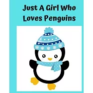 Just A Girl Who Loves Penguins: Pretty Notebook Journal Blank Lined, Cute Penguin for Girls, Perfectly Suited Taking