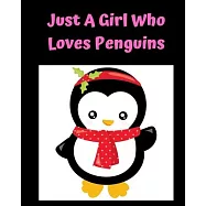 Just A Girl Who Loves Penguins: Pretty Notebook Journal Blank Lined, Cute Penguin for Girls, Perfectly Suited Taking