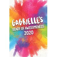 Gabrielle&rsquo;&rsquo;s Diary of Awesomeness 2020: Unique Personalised Full Year Dated Diary Gift For A Girl Called Gabrielle