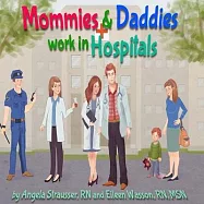 Mommies and Daddies Work in Hospitals