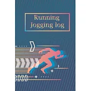 Running log book: Jogging Diary, Runners Training Log, Track Distance, Time, Speed, Weather, Calories & Heart Rate