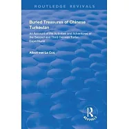 Buried Treasures of Chinese Turkestan: An Account of the Activities and Adventures of the Second and Third German
