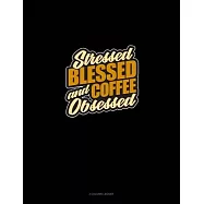Stressed, Blessed And Coffee Obsessed: 3 Column Ledger