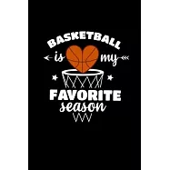 Basketball is my favorite season apparel for men w: Blank Lined Notebook Journal for Work, School, Office - 6x9 110