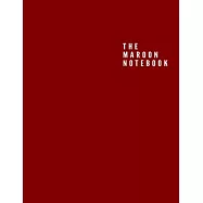 The Maroon Notebook: Unlined/Plain Notebook - Large (8.5 x 11 inches) - 110 Pages, Softcover Journal