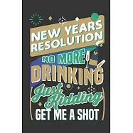 New Years Resolution No More Drinking Just Kidding Give Me A Shot: A 6"x9" 100 Page Monthly Goal Planner for 2020 Year