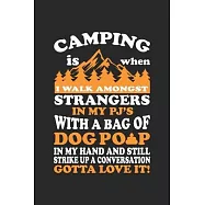 camping is when I walk amongs strangers in my pj&rsquo;&rsquo;s with a bag of dog pop in my hand and still strike up a conversation