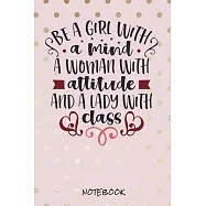 Be a girl with a mind. A woman with attitude and a lady with class: Journal for writing I Composition Book I Blank