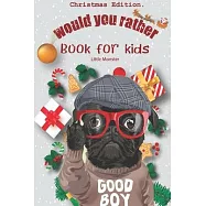 Would you rather game book: : Unique Christmas Edition: A Fun Family Activity Book for Boys and Girls Ages 6, 7, 8, 9