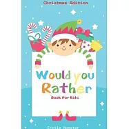 Would you rather game book: : Unique Christmas Edition: A Fun Family Activity Book for Boys and Girls Ages 6, 7, 8, 9