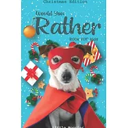Would you rather game book: : Unique Christmas Edition: A Fun Family Activity Book for Boys and Girls Ages 6, 7, 8, 9